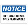 Signmission OSHA Notice Sign, 3.5" Height, 5" Width, Off Road Diesel Only Flammable Sign, Landscape, 10PK OS-NS-D-35-L-16931-10PK